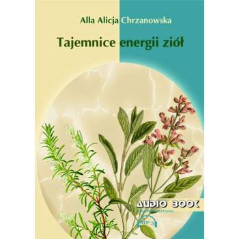 TAJEMNICE ENERGII ZIÓŁ – Alla Alicja Chrzanowska